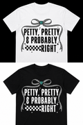 Petty, Pretty & Probably Right